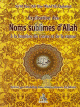 Explication des Noms sublimes d'Allah à la lumière du Coran et de la Sunna Explication des Noms sublimes d'Allah à la lumière du Coran et de la Sunna