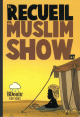 Recueil N1: Les chroniques en bandes dessinees de la serie Muslim Show