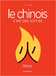 Le chinois c'est pas sorcier Le chinois c'est pas sorcier