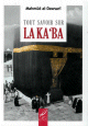 Tout savoir sur la Ka'ba ( kaaba ) Tout savoir sur la Ka'ba ( kaaba )