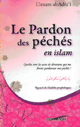 Le pardon des péchés en Islam - Quelles sont les actes de dévotions qui me feront pardonner mes péchés ? Le pardon des péchés en Islam - Quelles sont les actes de dévotions qui me feront pardonner mes péchés ?