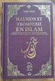 Illusion et Tromperie en Islam - Une étude des vanités humaines Illusion et Tromperie en Islam - Une étude des vanités humaines