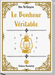 Le Bonheur Véritable Le Bonheur Véritable