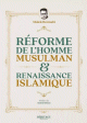 Réforme de l’homme musulman & renaissance islamique Réforme de l’homme musulman & renaissance islamique
