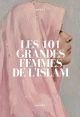 Les 101 grandes femmes de l'Islam Les 101 grandes femmes de l'Islam