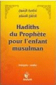 Hadiths du prophete pour l'enfant musulman - bilingue arabe-francais -