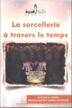 La sorcellerie à travers le temps La sorcellerie à travers le temps
