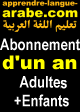 Abonnement d'1 an à l'apprentissage sur Internet (e-Learning) - Formule pour toute la famille (Adultes + Enfants) sur Apprendre-langue-arabe.com - sans aucun livre ni CD