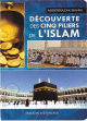 Découverte des Cinq piliers de l'Islam Découverte des Cinq piliers de l'Islam