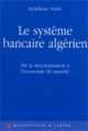 Le système bancaire algérien Le système bancaire algérien