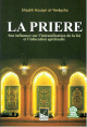 La prière, son influence sur l'intensification de la foi et l'éducation spirituelle La prière, son influence sur l'intensification de la foi et l'éducation spirituelle